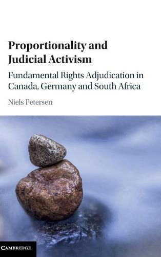 Cover image for Proportionality and Judicial Activism: Fundamental Rights Adjudication in Canada, Germany and South Africa