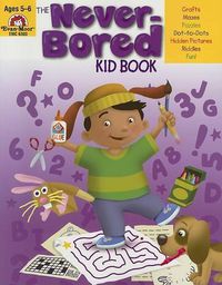 Cover image for The Never-Bored Kid Book, Age 5 - 6 Workbook