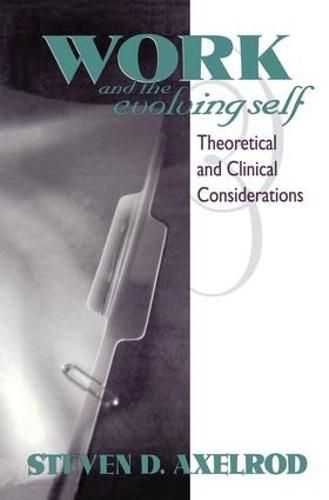 Work and the Evolving Self: Theoretical and Clinical Considerations