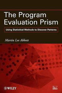 Cover image for The Program Evaluation Prism: Using Statistical Methods to Discover Patterns