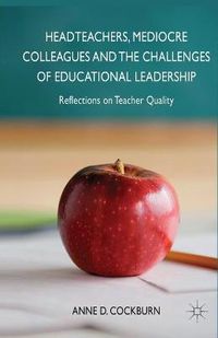 Cover image for Headteachers, Mediocre Colleagues and the Challenges of Educational Leadership: Reflections on Teacher Quality