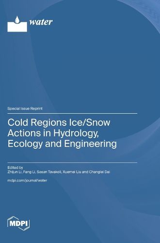 Cover image for Cold Regions Ice/Snow Actions in Hydrology, Ecology and Engineering