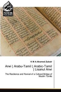 Cover image for Arwi Arabu-Tamil Arabic-Tamil Lisanul Arwi