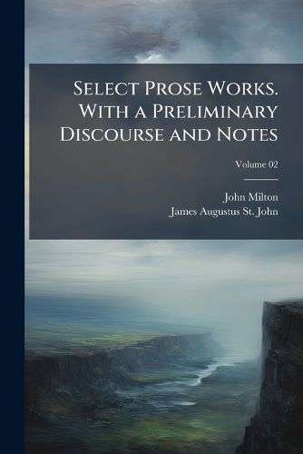 Cover image for Select Prose Works. with a Preliminary Discourse and Notes