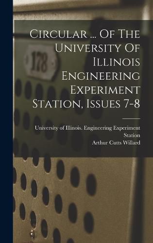 Cover image for Circular ... Of The University Of Illinois Engineering Experiment Station, Issues 7-8