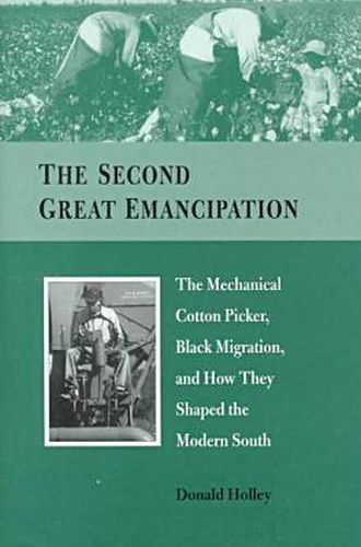 The Second Great Emancipation: The Mechanical Cotton Picker, Black Migration and How They Shaped the Modern South