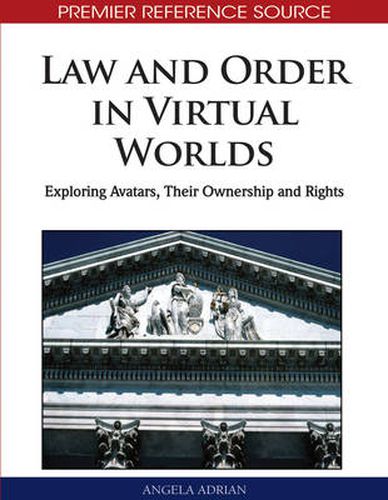 Cover image for Law and Order in Virtual Worlds: Exploring Avatars, Their Ownership and Rights