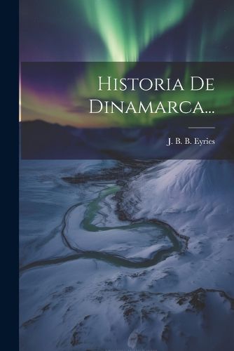 Cover image for Historia De Dinamarca...