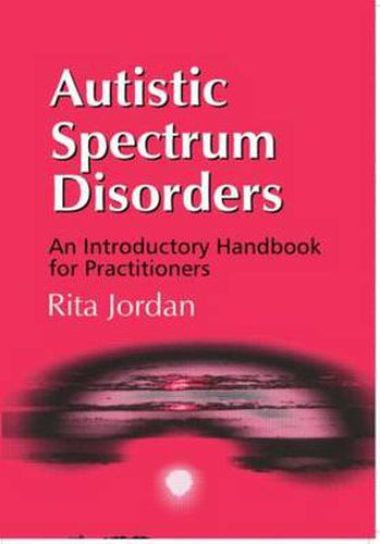 Cover image for Autistic Spectrum Disorders: An Introductory Handbook for Practitioners