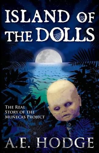 Cover image for Island of the Dolls: The Real Story of the Munecas Project