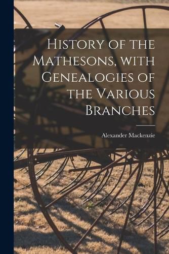 Cover image for History of the Mathesons, With Genealogies of the Various Branches