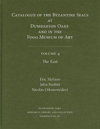 Cover image for Catalogue of Byzantine Seals at Dumbarton Oaks and in the Fogg Museum of Art: The East