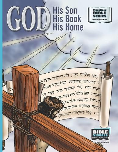 God, His Son, His Book, His Home: New Testament Introductory Volume