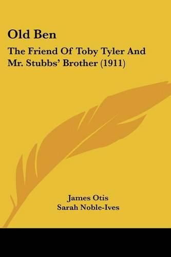Cover image for Old Ben: The Friend of Toby Tyler and Mr. Stubbs' Brother (1911)