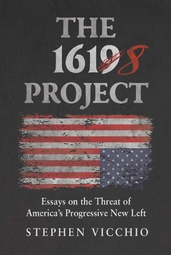 The 1618 Project: Essays on the Threat of America's Progressive New Left