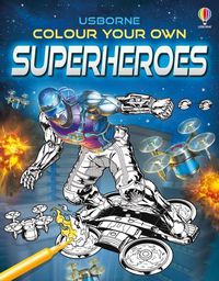 Cover image for Colour Your Own Superheroes