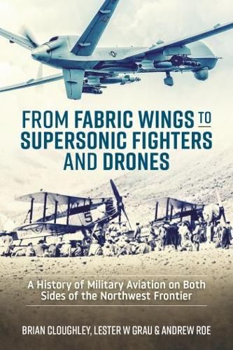 Cover image for From Fabric Wings to Supersonic Fighters and Drones: A History of Military Aviation on Both Sides of the Northwest Frontier