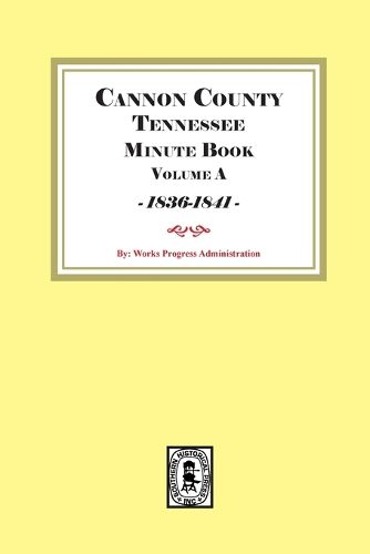 Cover image for Cannon County Tennessee Minute Book Volume A, 1836-1841