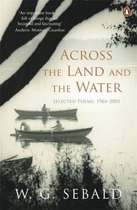 Cover image for Across the Land and the Water: Selected Poems 1964-2001