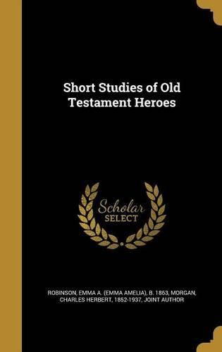 Cover image for Short Studies of Old Testament Heroes
