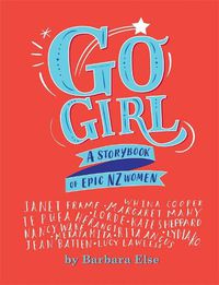 Cover image for Go Girl: A storybook of epic NZ women