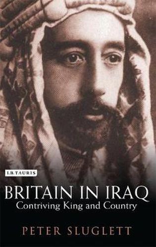 Cover image for Britain in Iraq: Contriving King and Country