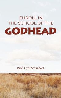 Cover image for Enroll in the School of the Godhead