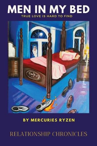 Cover image for Men in My Bed: Relationship Chronicles: True Love is Hard to Find
