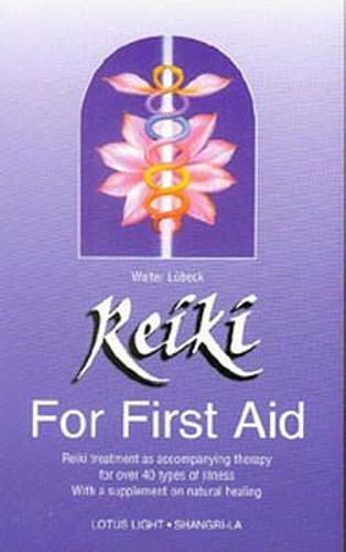 Reiki for First Aid: Reiki Treatment as Accompanying Therapy for Over 40 Illnesses - With a Supplement on Nutrition