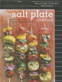 Cover image for The Salt Plate Cookbook: Recipes for Quick, Easy, and Perfectly Seasoned Meals