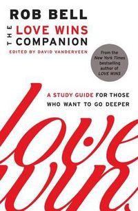 Cover image for The Love Wins Companion: A Study Guide for Those Who Want to Go Deeper