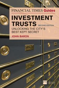 Cover image for Financial Times Guide to Investment Trusts, The: Unlocking the City's Best Kept Secret