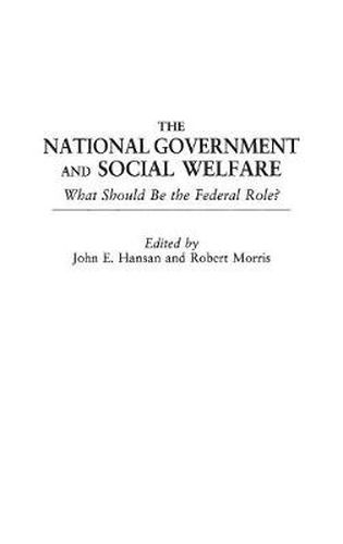 Cover image for The National Government and Social Welfare: What Should Be the Federal Role?