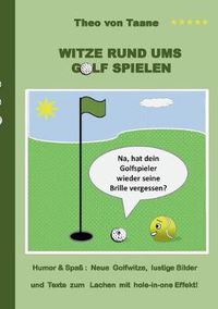 Cover image for Witze rund ums Golf spielen: Humor & Spass Neue Golfwitze, lustige Bilder und Texte zum Lachen mit hole-in-one Effekt!