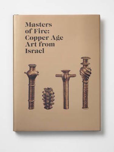 Cover image for Masters of Fire: Copper Age Art from Israel