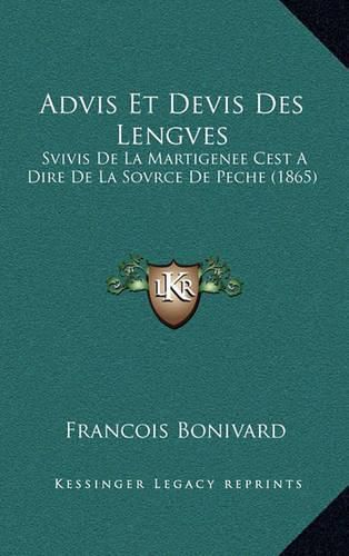 Cover image for Advis Et Devis Des Lengves: Svivis de La Martigenee Cest a Dire de La Sovrce de Peche (1865)