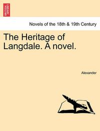 Cover image for The Heritage of Langdale. a Novel.