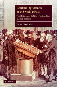 Cover image for Contending Visions of the Middle East: The History and Politics of Orientalism