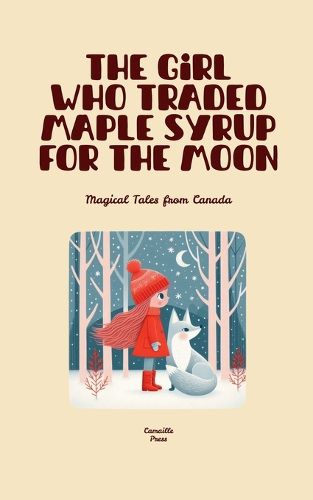 Cover image for The Girl Who Traded Maple Syrup for the Moon