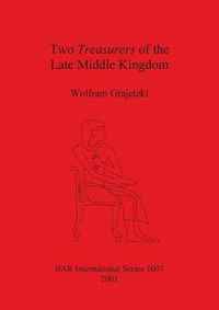 Cover image for Two Treasurers of the Late Middle Kingdom (Egypt)