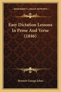 Cover image for Easy Dictation Lessons in Prose and Verse (1846)