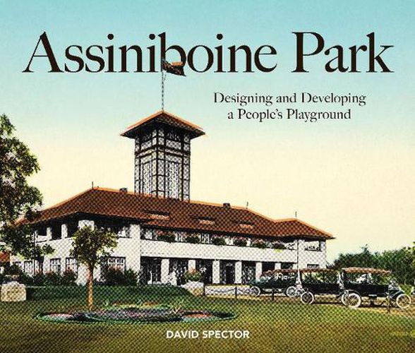 Cover image for Assiniboine Park: Designing and Developing a People's Playground