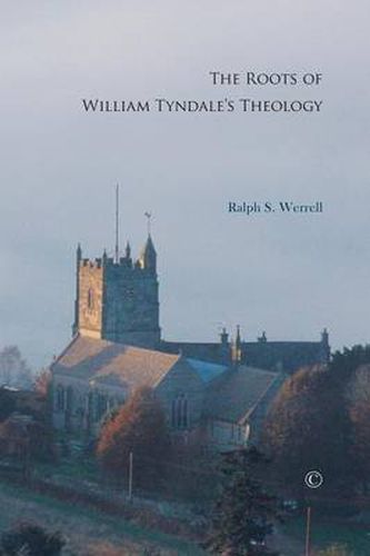 The Roots of William Tyndale's Theology