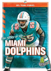Cover image for The Story of the Miami Dolphins