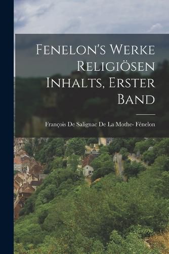 Cover image for Fenelon's Werke religioesen Inhalts, Erster Band