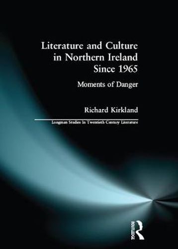 Cover image for Literature and Culture in Northern Ireland Since 1965: Moments of Danger