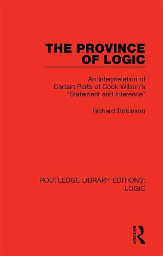 The Province of Logic: An Interpretation of Certain Parts of Cook Wilson's  Statement and Inference