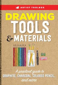 Cover image for Artist Toolbox: Drawing Tools & Materials: A practical guide to graphite, charcoal, colored pencil, and more