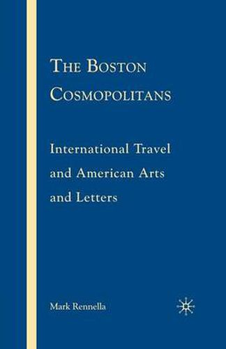 Cover image for The Boston Cosmopolitans: International Travel and American Arts and Letters, 1865-1915