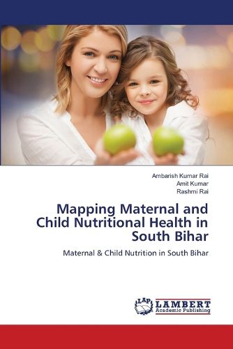 Cover image for Mapping Maternal and Child Nutritional Health in South Bihar